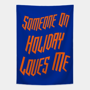 Someone On Holiday Loves Me (Romantic, Aesthetic & Wavy Orange Cool Font Text) Tapestry