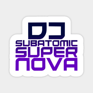 DJ Subatomic Supernova - blue and purple Magnet