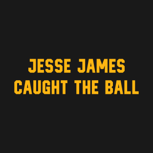 Pittsburgh Steelers - Jesse James Caught It T-Shirt