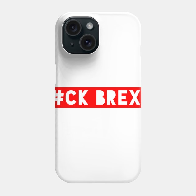 F#CK BREXIT Anti Brexit Pro Europe Remainer Shirt red Phone Case by AstroGearStore