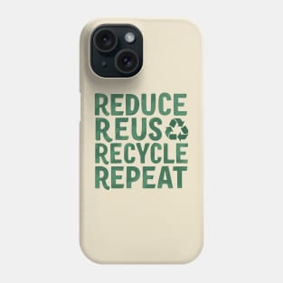 Reduce Reuse Recycle Repeat Phone Case