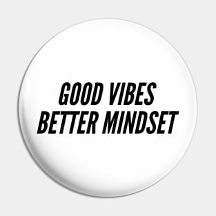 Good vibes and better MINDSET Pin