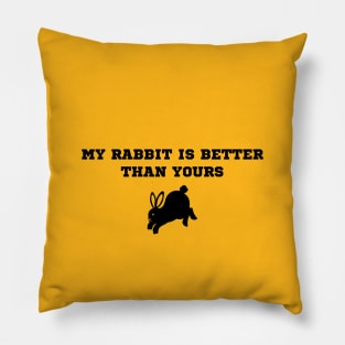 My rabbit is better than yours funny design for bunny owners Pillow