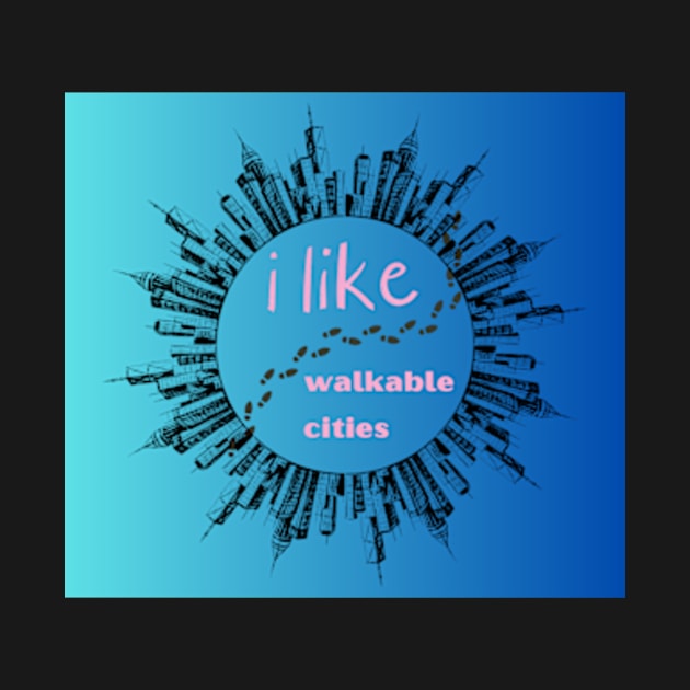 i like walkable cities/ urban planing by badrhijri