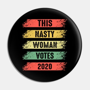 Vintage This Nasty Woman Votes Feminist 2020 Elections Funny Shirt Pin