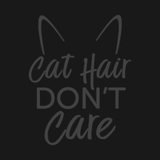 Cat Hair Don't Care T-Shirt