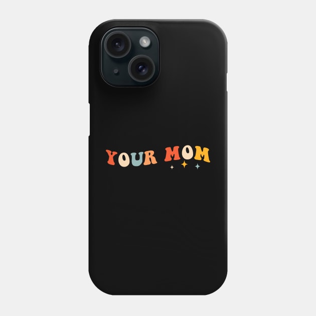 Funny Your Mom Retro Phone Case by unaffectedmoor