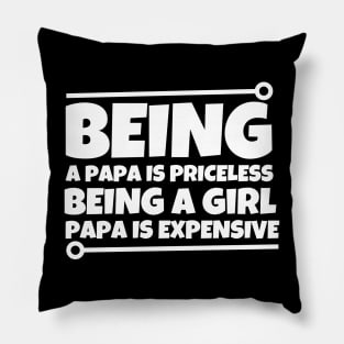 Being a dad is priceless being a girl dad is expensive Pillow