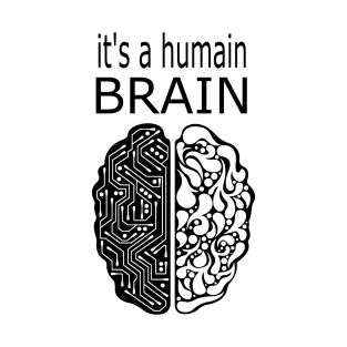 its a humain brain T-Shirt