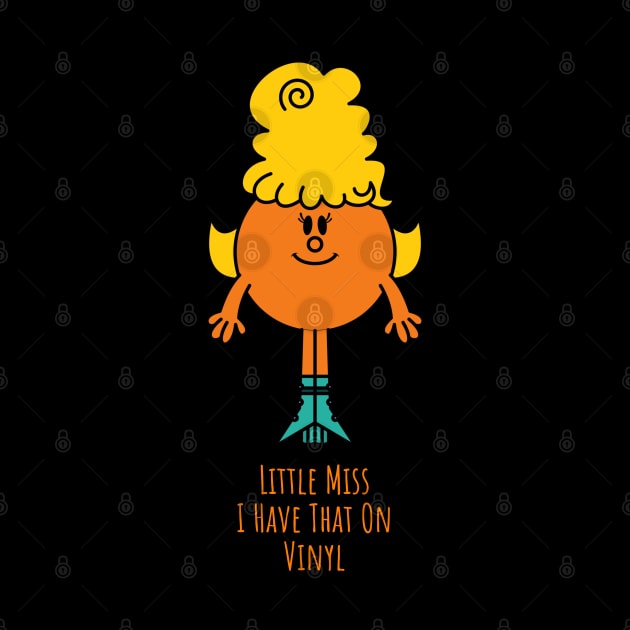 Little Miss I Have That On Vinyl by CoolMomBiz