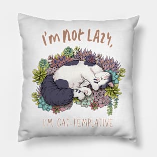 I'm Not Lazy, I'm Cat-Templative Pillow