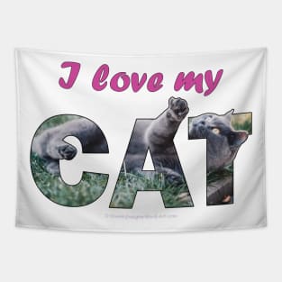 I love my cat - grey cat oil painting word art Tapestry