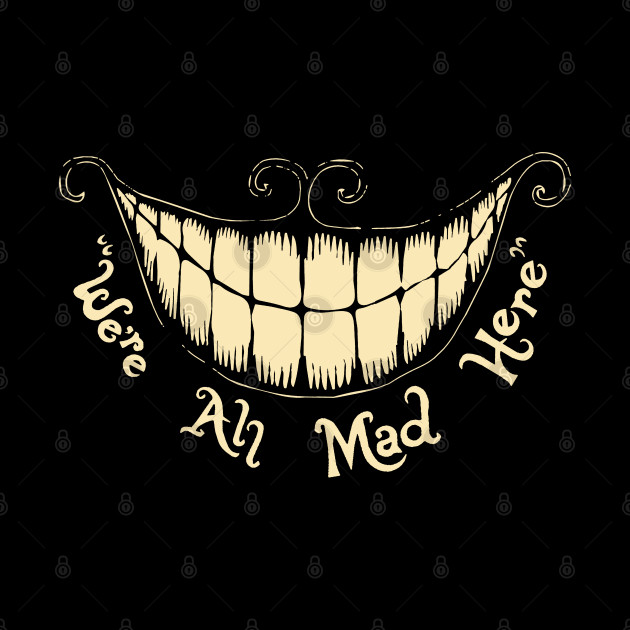 We're All Mad Here - Mad - Mask