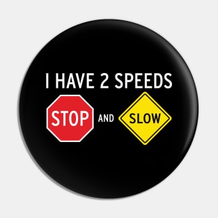 I Have 2 Speeds... Pin