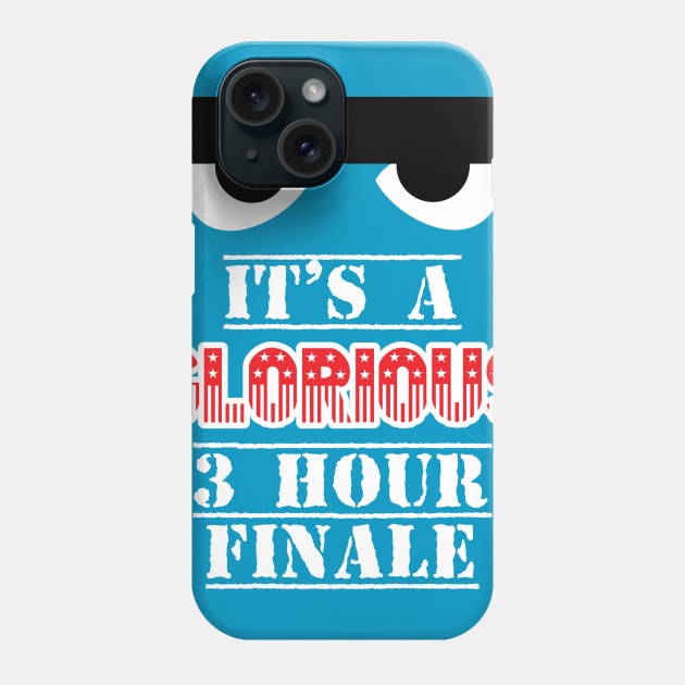 It's a Glorious 3 Hour Finale! Phone Case by Super20J