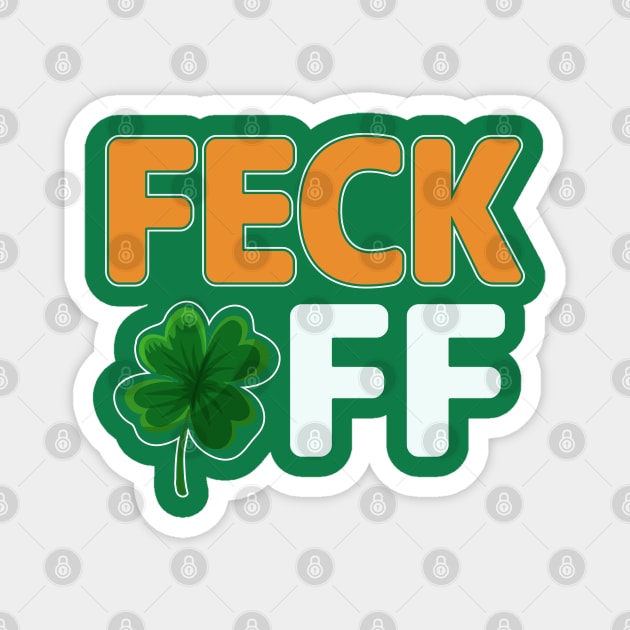 Feck Off Irish Shamrock Magnet by FUNNYTIMES