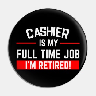 Cashier Is My Full Time Job Typography Design Pin