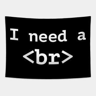 Funny Computer Programmer T-Shirt - I Need A Break Code Tee Tapestry