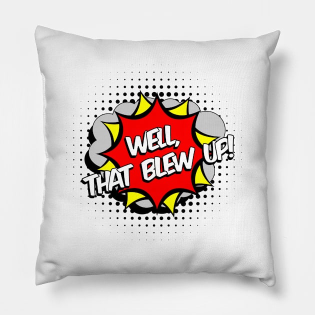 Well that blew up, cartoon, comic graphic Pillow by TyneDesigns