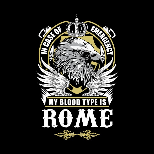 Rome Name T Shirt - In Case Of Emergency My Blood Type Is Rome Gift Item by AlyssiaAntonio7529