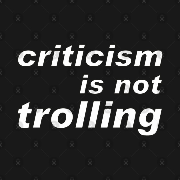 Criticism is not trolling: message to the media by F-for-Fab