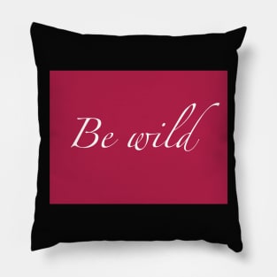 Be wild Pillow