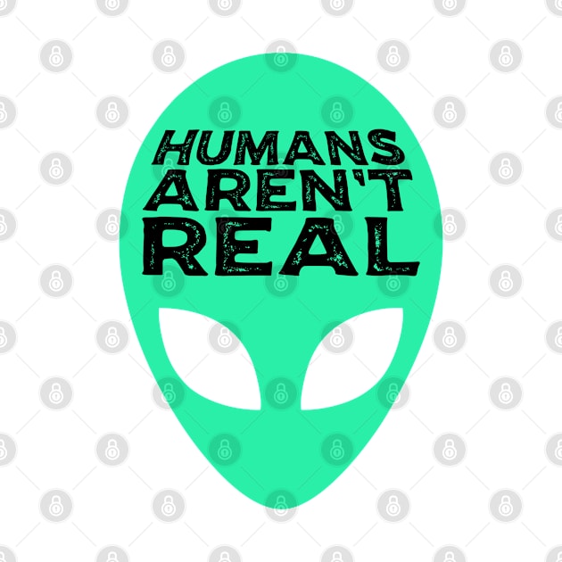 Humans Aren't Real by cecatto1994