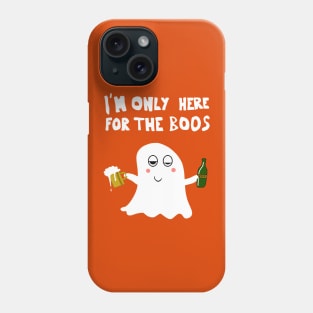 Im Only Here For The Boos Phone Case