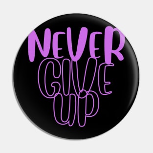 Never Give Up Pin