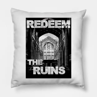 Redeem the Ruins (design B) Pillow