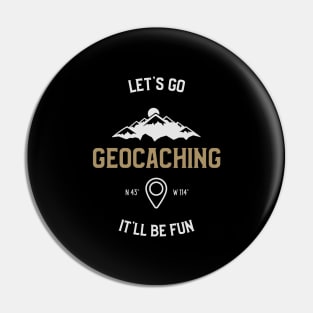 Let's Go Geocaching It'll Be Fun Pin