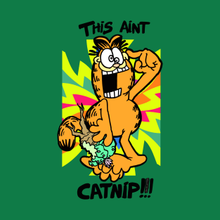 Ain't Catnip!!! T-Shirt