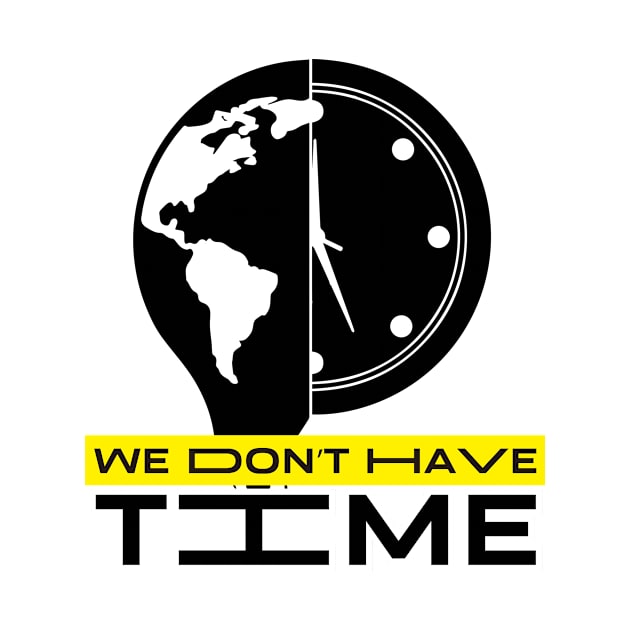 We don´t have time by tonkashirts