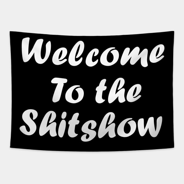 Welcome to the shit show shirt Tapestry by T-shirtlifestyle