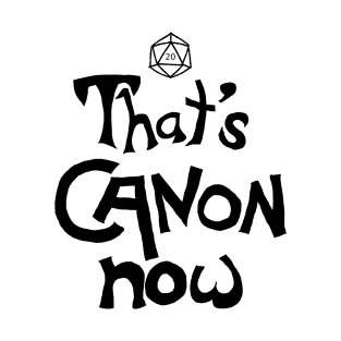 That's Canon Now (black ink) T-Shirt