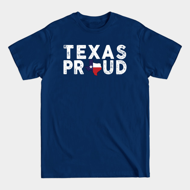 Disover Texas Proud - Proud - T-Shirt