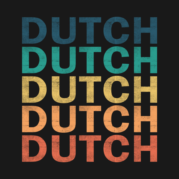 Disover Dutch Name T Shirt - Dutch Vintage Retro Name Gift Item Tee - Dutch - T-Shirt