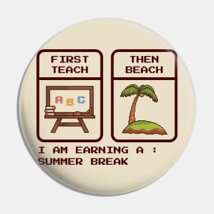 First Teach Then Beach - Pixel Game Retro Pin