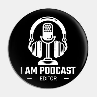 I Am Podcast Editor Pin