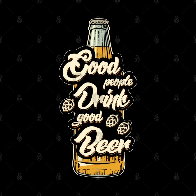 Good People Drink Good Beer by BlackMorelli