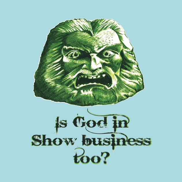 Is God in showbusiness too? by giftgasdjinn