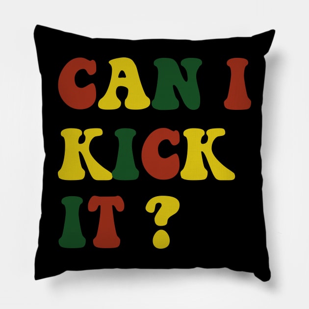 can I Kick It Pillow by  Funny .designs123