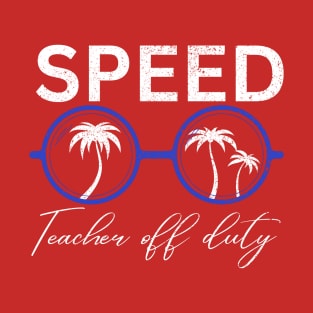 SPEED TEACHER OFF DUTY T-Shirt