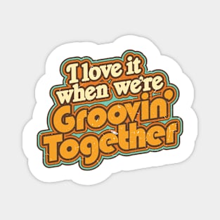 Groovin' Together Magnet