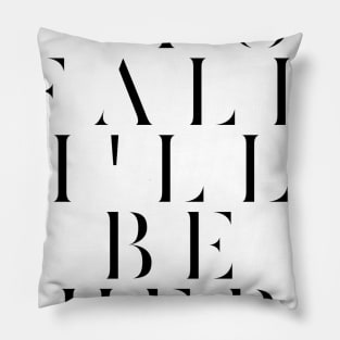 If you fall I'll be there Pillow