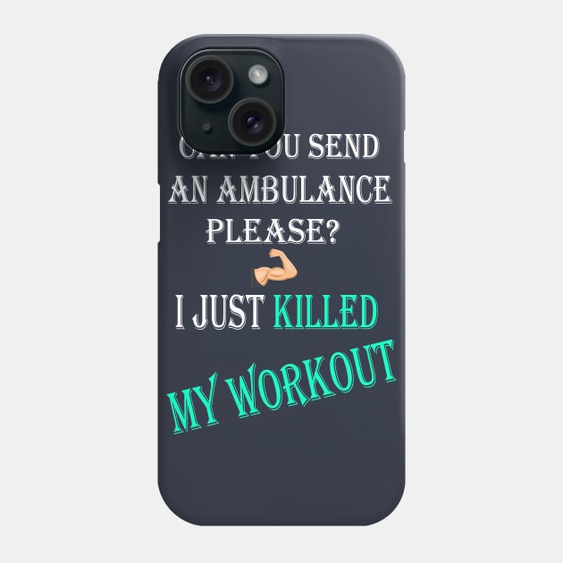 Can You Send An Ambulance Please I Just Killed My Workout Phone Case by Inspireshirt