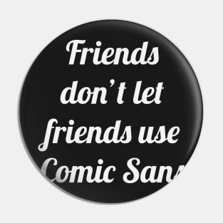 Comic Sans Pin