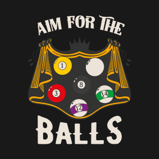 Aim For The Balls Fun Billiards Snooker T-Shirt