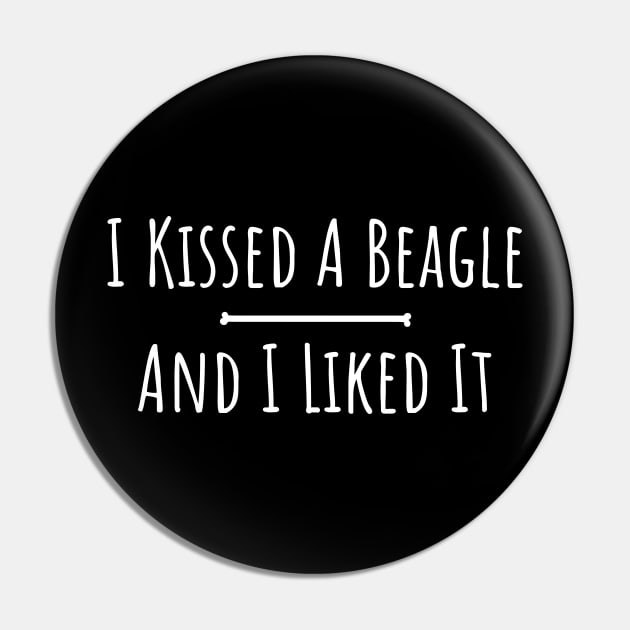 I kissed a beagle and I liked it funny t-shirt Pin by RedYolk