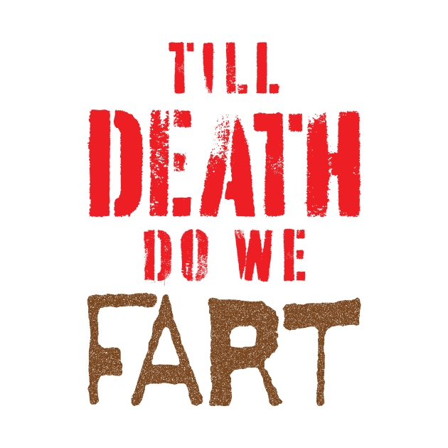 Modern Wedding Vow, "Till Death do we Fart" by pelagio